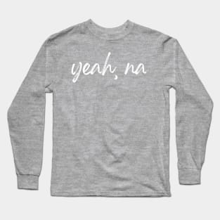 Yeah, na Long Sleeve T-Shirt